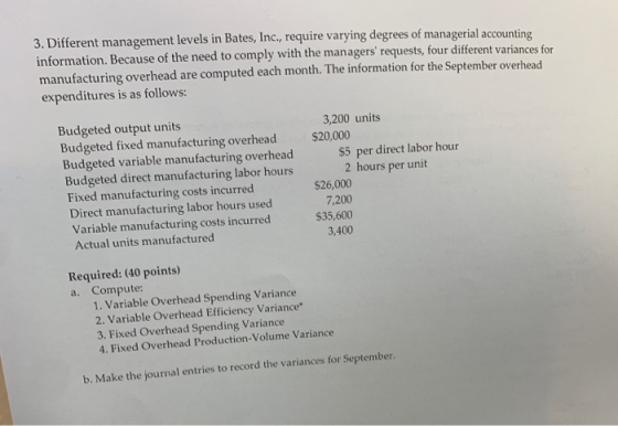 3. Different management levels in Bates, Inc., require varying degrees of managerial accounting information. Because of the n
