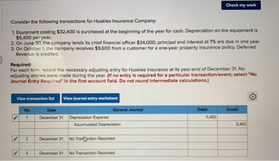 Check my work Consider the following transactions for Huskies Insurance Company: 1. Equipment costing $32,400 is purchased at