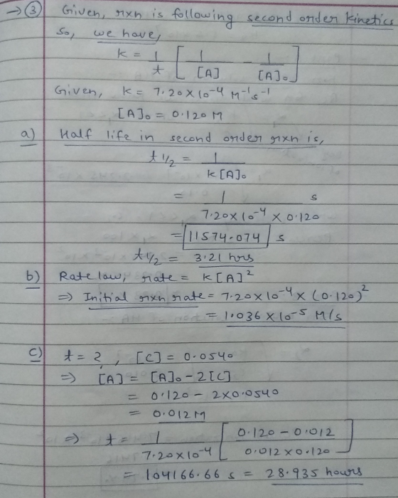 Given, rxn is following second onder kinetics So, we have k= III + L [A] CAJOJ Given, K= 7.20 x 10-4 M s-1 [A] = 0.120M Half