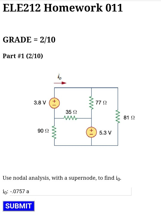 ELE212 Homework 011 GRADE = 2/10 Part #1 (2/10) 3.8 v6 27712 35 2 {812 90 923 + 5.3 V Use nodal analysis, with a supernode, t