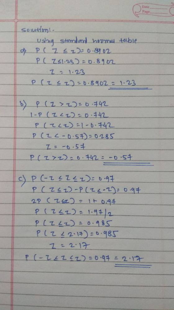 sointium! using standard harms table a P(Z = z) = 0.8902 PC Z51.23) = 0.8902 2 = 1.23 Plz cz)=0.8902 = 1.23. b) P(Z > 2) = 6.