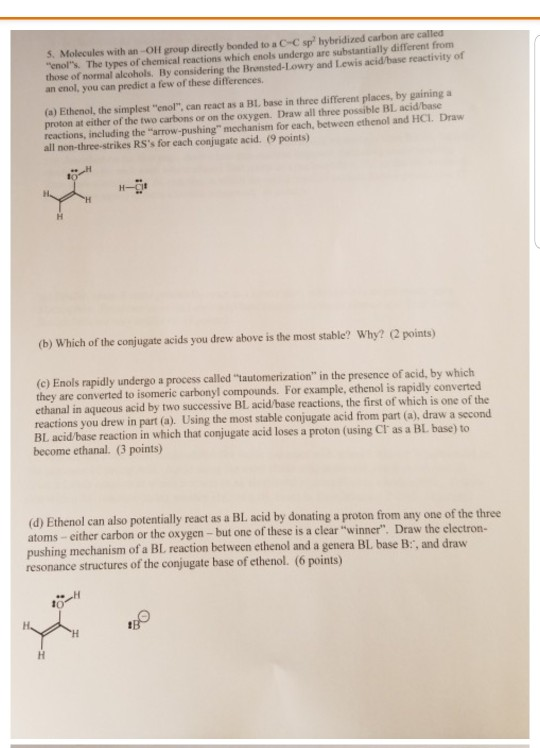 5. Molecules with an-OH group directly bonded to a C-C sp hybridized carbon are called enols. The types of chemical reacti