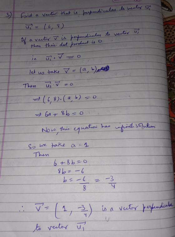 Find a vector a that is perpendicular to vector u = 16,8) If a vector J is perpendicular to vector then their dot product is