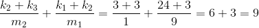 \frac{k_{2}+k_{3}}{m_{2}}+\frac{k_{1}+k_{2}}{m_{1}}=\frac{3+3}{1}+\frac{24+3}{9}=6+3=9