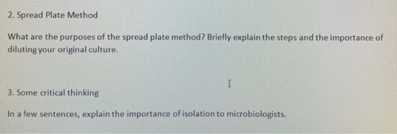 2. Spread Plate Method What are the purposes of the spread plate method? Briefly explain the steps and the importance of dilu