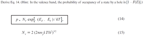 Derive Eq. 14. (Hint: In the valence band, the probability of occupancy of a state by a hole is [1 F(E)) (14) 23/2 (15)