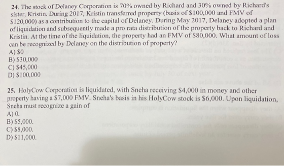 24. The stock of Delaney Corporation is 70% owned by Richard and 30% owned by Richards sister, Kristin. During 2017, Kristin