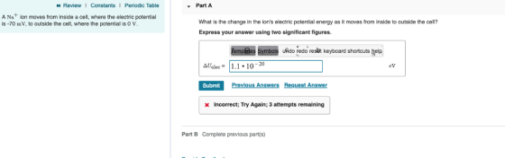 ReviewI Constants Periodic Table Part A A NaT ion moves from inside a cell, where the electric potential is -70 mV, to outsid