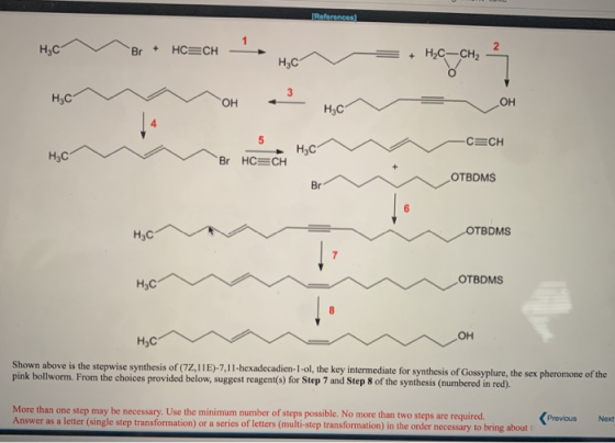 Br + HCECH + H2C-CH, H₂C & ОН Hic . Hoc m -CECH Br HCECH OTBDMS OTBDMS H3C OTBDMS HC OH HEC Shown above is the stepwise synth