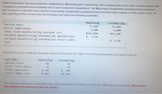 Collini Corporation has two production departments, Machining and Customizing. The company uses a job-order costing system an
