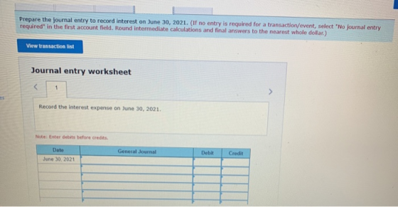 Prepare the journal entry to record interest on June 30, 2021. (If no entry is required for a transaction/event, select No j
