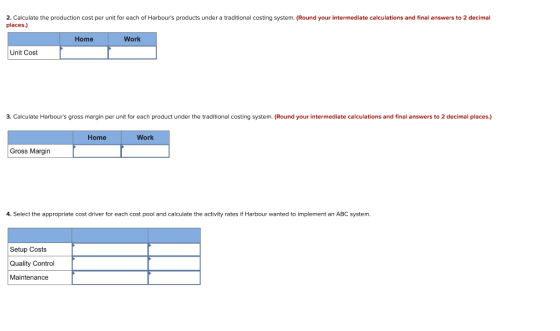 2. Calculate the production cost per unit for each of Harbours products under a traditional costing system. (Round your inte