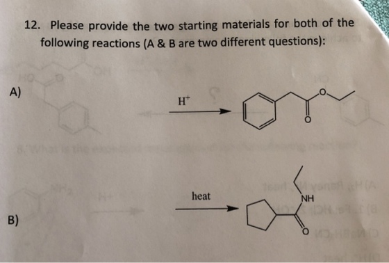 12. Please provide the two starting materials for both of the following reactions (A & B are two different questions): A) Ht heat NH B)