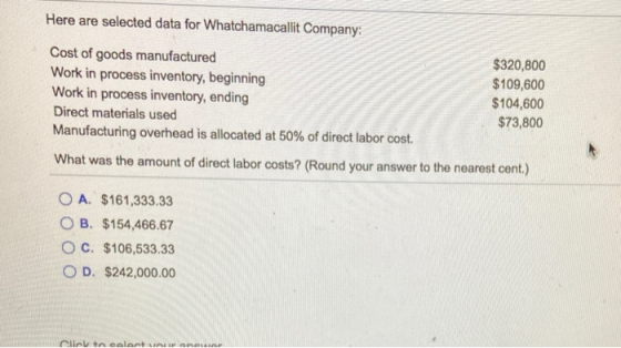 Here are selected data for Whatchamacallit Company: Cost of goods manufactured $320,800 Work in process inventory, beginning