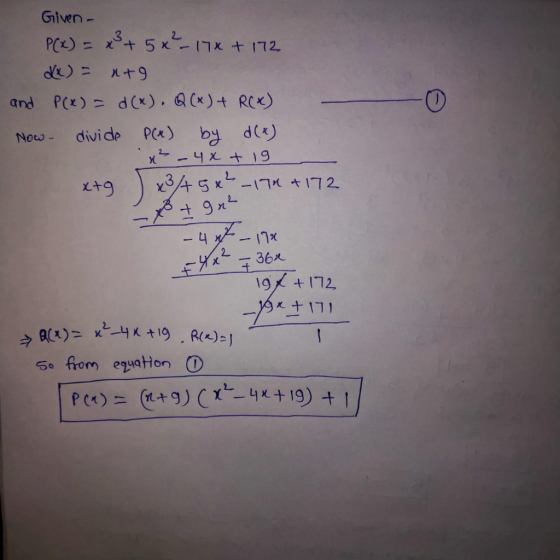 Given - P(x) = x² + 5x² - 17x + 172 dx) = x+9 and P(x) = d(«). Q(x) + RCX) Now- divide P(x) by d(e) x² - 4x + 1g x3/45x²-174