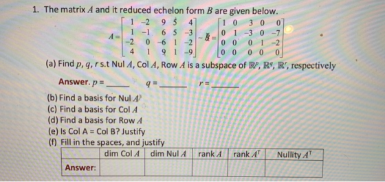 4 1 1. The matrix A and it reduced echelon form B are given below. 1-2 95 4 10 3 0 0 1 -1 6 5 3 0 1 -3 0 -7 -2 0 -6 1 -2 0 0