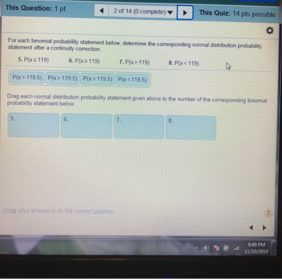This Question: 1 pt < 2 of 14 (0 complete) | This Quiz: 14 pts possible For each binomial probability statement below, determ