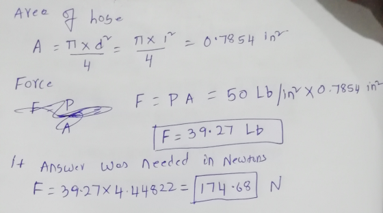 AYea A -0.78 54 in 1 FOYCE 5o Lb inX0785y int F: PA F=39.27 Lb t AnsweY Wos needed en Newtans F=39.27X4 422174.6 N