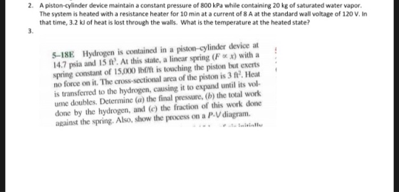 2. A piston-cylinder device maintain a constant pressure of 800 kPa while containing 20 kg of saturated water vapor. The syst