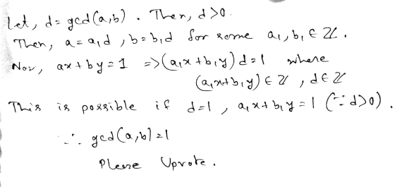 Let, d- gcd (a,b) . Ther, d 0 aibe 2 Then, a a,d / b2 b,d orRome (arx 4bi)d Nov, axby 2 1 Where This is poggíble PLene Upre