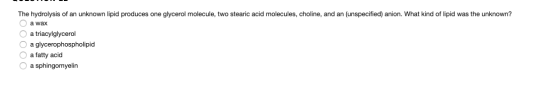 The hydrolysis of an unknown lipid produces one glycerol molecule, two stearic acid molecules, choline, and an (unspecified)