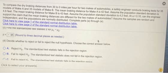 To compare the dry braking distances from 30 to Omiles per hour for two makes of automobiles, a safety engineer conducts brak