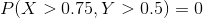 P(X>0.75,Y>0.5)=0