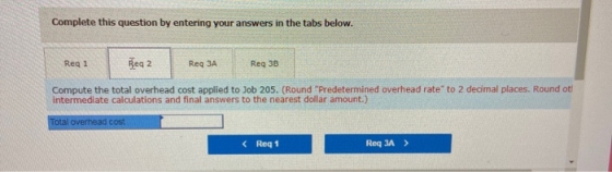 Complete this question by entering your answers in the tabs below. Reg 2 Req 1 Req 38 Req 3A Compute the total overhead cost
