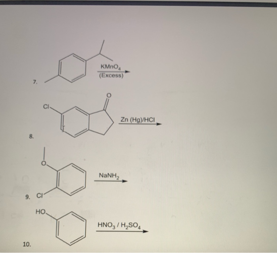 KMnO4 (Excess) 7. CI Zn (Hg)/HCI 8. NaNH2 9. CI НО. HNO3 / H2SO4 10.
