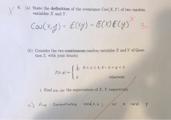 6. (a) State the definition of the covariance Cov(x,Y) of two random variables X and Y. (b) Consider the two continuous rando