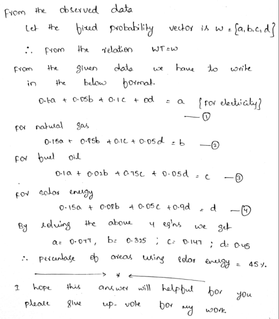 1. - from the observed data let the bixed probability vector is w a{a,b,c,d? from the relation WT=w from the given data we ha