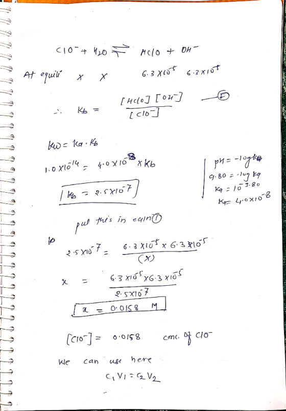 C10 + 1 Ac/O + OH- At equiti x x 6.38105 6.3x105 [Helo] [ 000 6 . Kb = [clo] kw=ka. Ko 1.0x10l4 = 4:00108 kb | рИ = -17*e | 9