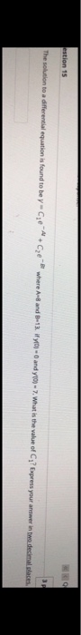 The solution to a differential equation is found to be y-C *+Cy w here Art and -13 0-0 and 10- 7. What is the value of C;? Ex