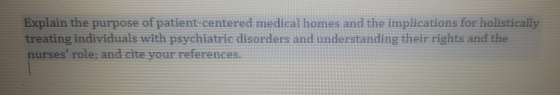 Explain the purpose of patient-centered medical homes and the implications for holistically treating individuals with psychia