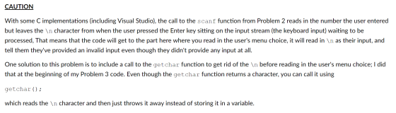 CAUTION With some C implementations (including Visual Studio), the call to the scanf function from Problem 2 reads in the num