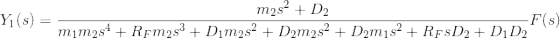 Y_1(s) = \frac{m_2s^2+D_2}{m_1m_2s^4+R_Fm_2s^3+D_1m_2s^2+D_2m_2s^2+D_2m_1s^2+R_FsD_2+D_1D_2}F(s)