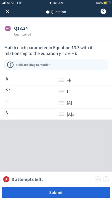 AT&T LTE 11:41 AM 44% Question 2 Q13.34 Unanswered Match each parameter in Equation 13.3 with its relationship to the equat