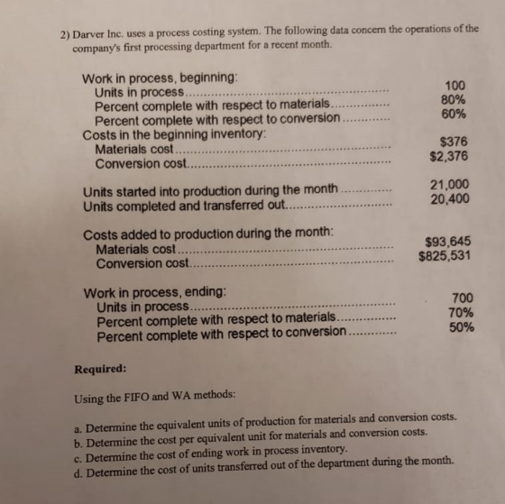 2) Darver Inc. uses a process costing system. The following data concern the operations of the companys first processing dep