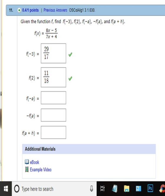 11. 0.4/1 points | Previous Answers OSCOlAlg1 3.1.030 Given the function f, find f(-3), f(2), f(-a), -f(a), and fa + h) 8x -5