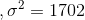 , \sigma^2=1702