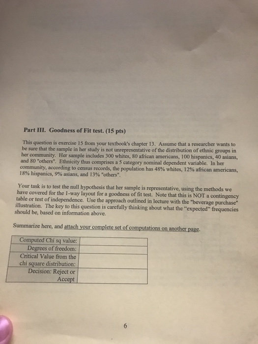 Part III. Goodness of Fit test. (15 pts) This question is exercise 15 from your textbooks chapter 13. Assume that a research