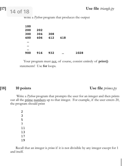[17] Use file triangle.py 14 of 18 Write a Python program that produces the output 100 200 300 400 202 304 406 308 412 418 90