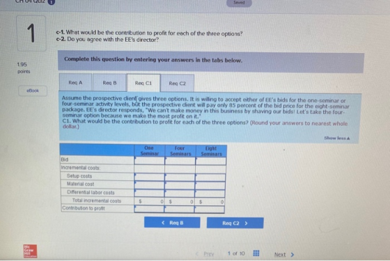 QUIZ Saved 1 c-1. What would be the contribution to profit for each of the three options? c-2. Do you agree with the EEs dir