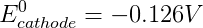 Ecathode = -0.126V