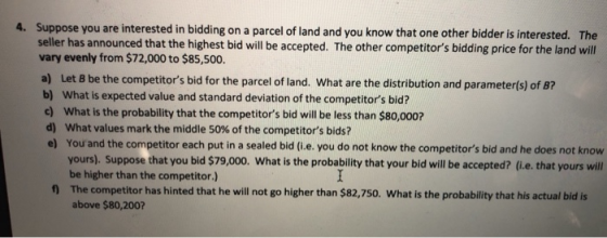 Suppose you are interested in bidding on a parcel of land and you know that one other bidder is interested. The seller has an