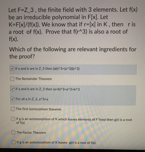 Let F=Z_3, the finite field with 3 elements. Let f(x) be an irreducible polynomial in F[x]. Let K=F[x]/(f(x)). We know that i