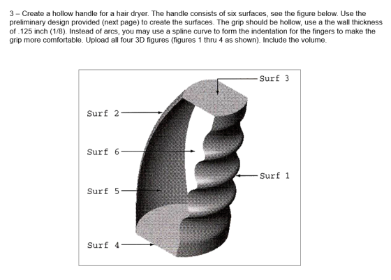 3- Create a hollow handle for a hair dryer. The handle consists of six surfaces, see the figure below. Use the preliminary de