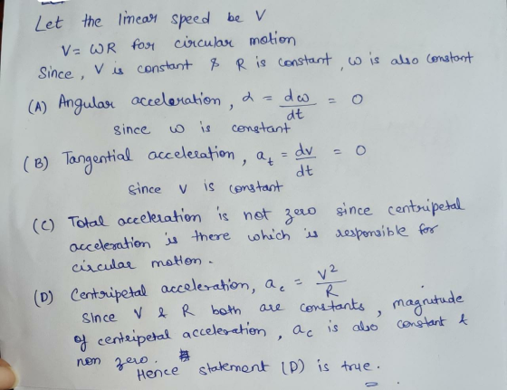- at Let the linear speed be v V=WR for circular motion Since is constant & R is constant w is also constant (A) Angular acce