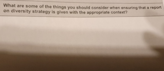 What are some of the things you should consider when ensuring that a report on diversity strategy is given with the appropria