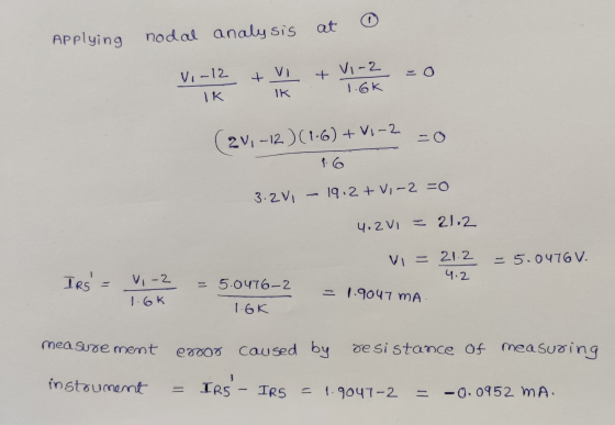 Applying nodal analysis at V1-12 + + V-2 - 0 1.6K 1K 1K (21,-12) (1.6) + vi-2 = 0 1.6 3.201 – 1912 +0,-2=0 4.2v1 = 21.2 Vi =